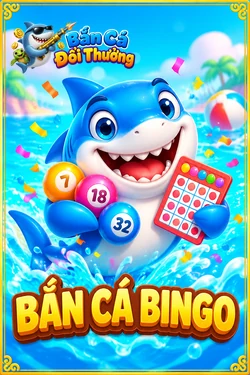 Bắn Cá Bingo - game bắn cá đổi thưởng