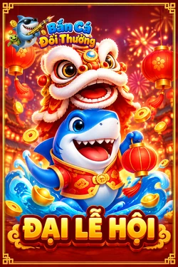 Đại Lễ Hội - game bắn cá đổi thưởng