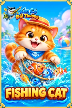 Fishing CAT - game bắn cá đổi thưởng