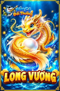 Long Vương - game bắn cá đổi thưởng