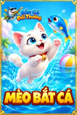 Mèo Bắt Cá - game bắn cá đổi thưởng