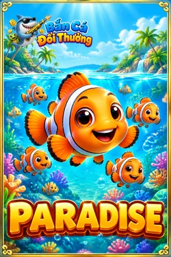 Paradise - game bắn cá đổi thưởng