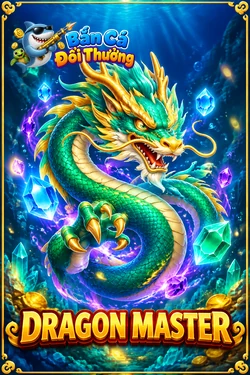 Dragon Master - game bắn cá đổi thưởng