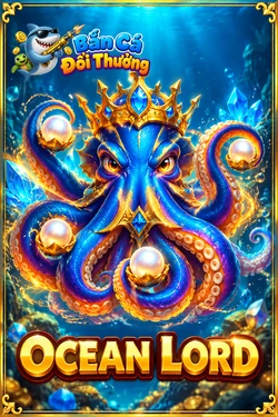 Ocean Lord - game bắn cá đổi thưởng