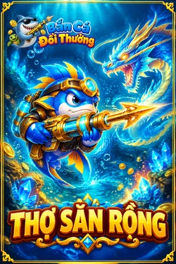 Thợ Săn Rồng - game bắn cá đổi thưởng
