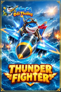 Thunder Fighter - game bắn cá đổi thưởng